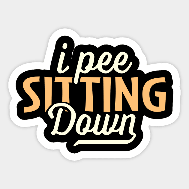 I pee sitting down Sticker by TheDesignDepot